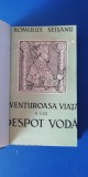 Myh 543f - ROMULUS SEISANU - AVENTUROASA VIATA A LUI DESPOT VODA - ED INTERB