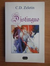 DISTINGUO, ESEURI, EVOCARI, SCRIITORI MEDICI, CONVORBIRI - C.D. ZELETIN foto