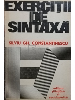 Silviu Gh. Constantinescu - Exerciții de sintaxă (editia 1977) foto