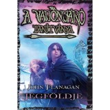 A Vadonj&aacute;r&oacute; tan&iacute;tv&aacute;nya 3. - J&eacute;gf&ouml;ldje - kem&eacute;ny k&ouml;t&eacute;s - John Flanagan