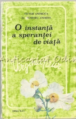 O Instanta A Sperantei De Viata - Victor Andreica, Dumitru Andries foto