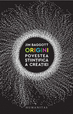 Jim Baggott / Origini Povestea stiintifica a creatiei foto