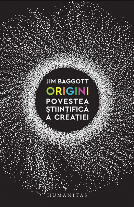 Jim Baggott / Origini Povestea stiintifica a creatiei
