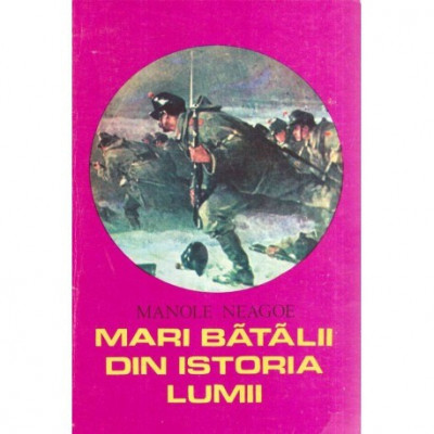 Manole Neagoe - Mari batalii din istoria lumii vol.II - 117633 foto