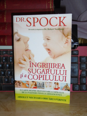 Dr. SPOCK - INGRIJIREA SUGARULUI SI A COPILULUI , ED. A 8-A , 2009 # foto