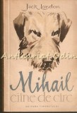 Mihail Ciine De Circ - Jack London, Editura Tineretului 1957, Roman