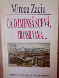 Mircea Zaciu - Ca o imensa scena, Transilvania... (1996)