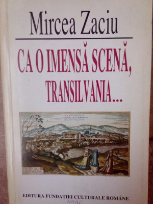 Mircea Zaciu - Ca o imensa scena, Transilvania... (1996) foto