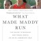 What Made Maddy Run: The Secret Struggles and Tragic Death of an All-American Teen