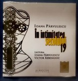 Ioana Parvulescu / Victor Rebengiuc - &Icirc;n intimitatea secolului 19 (CD original sigilat, audiobook)