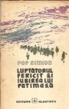 Luptatorul fericit si iubirea lui patimasa Pop Simion Editura Albatros 1979 Literatura Clasica Romana Coperta Cartonata Carti Rare