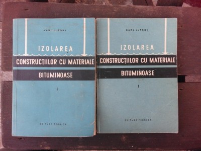 IZOLAREA CONSTRUCTIILOR CU MATERIALE BITUMINOASE - KARL LUFSKY VOL.I+II foto