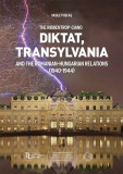 The Ribbentrop-Ciano Diktat, Transylvania and the Romanian-Hungarian Relations (1940-1944) - Hardcover - Vasile Pușcaș - Școala Ardeleană