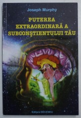 PUTEREA EXTRAORDINARA A SUBCONSTIENTULUI TAU de JOSEPH MURPHY , 2007 foto