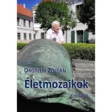 &Eacute;letmozaikok - Eml&eacute;k&uuml;l - Drotleff Zolt&aacute;n