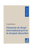 Elemente de drept internațional privat &icirc;n dreptul afacerilor - Paperback brosat - Cosmin Dariescu - C.H. Beck