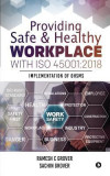 Providing Safe &amp; Healthy Workplace with ISO 45001: 2018: Implementation of OHSMS
