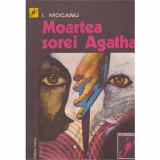 I. Mocanu - Moartea sorei Agatha - 131780