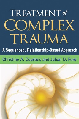 Treatment of Complex Trauma: A Sequenced, Relationship-Based Approach foto