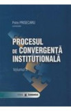 Procesul de convergenta institutionala Vol.2 - Petre Prisecaru