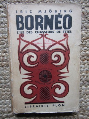 BORNEO : L&amp;#039;ILE DES CHASSEURS DE TETES - ERIC MJOBERG foto