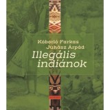 Illeg&aacute;lis indi&aacute;nok - Juh&aacute;sz &Aacute;rp&aacute;d