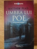 Umbra lui Poe - Matthew Pearl, Humanitas, Thriller &amp; Mystery, 2008, Carte Politista, Romana, Paperback, 480 pagini