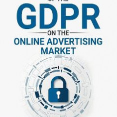 The Impact of the General Data Protection Regulation (GDPR) on the Online Advertising Market - Bernd Skiera, Klaus Miller, Yuxi Jin