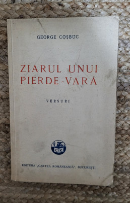 Ziarul Unui Pierde-Vara. Versuri - George Cosbuc - 1944 foto