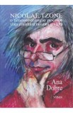 Nicolae Tzone. O fenomenologie poetica. Viata cealalta si moartea cealalta - Ana Dobre