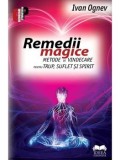Cumpara ieftin Remedii magice. Metode de vindecare pentru trup, suflet si spirit/Ivan Ognev