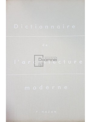 Fernand Hazan - Dictionnaire de l&amp;#039;architecture moderne (Editia: 1964) foto