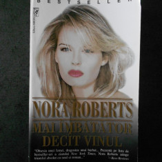 NORA ROBERTS - MAI IMBATATOR DECAT VINUL