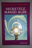 Alexandra Mosneaga - Secretele magiei albe (Editura Scriptum, 2000) - Carte spiritualitate, ezoterism