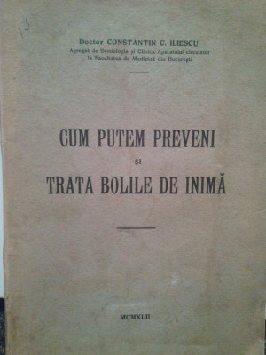 Constantin C. Iliescu - Cum putem preveni si trata bolile de inima (1942) foto