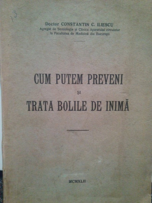 Constantin C. Iliescu - Cum putem preveni si trata bolile de inima (1942)