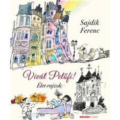 Viv&aacute;t Petőfi! - &Eacute;let-rajzok - Sajdik Ferenc