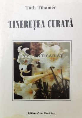 Tineretea curata - 1999 - Toth Tihamer ($V5) foto