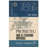 Ion Acsan - Prometeu erou al literaturii universale - 122902