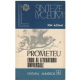 Ion Acsan - Prometeu erou al literaturii universale - 122902