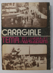 I.L. CARAGIALE - TEMA SI VARIATIUNI - MOMENTE , SCHITE SI AMINTIRI , editie ingrihjita de ION VARTIC , 1988 foto