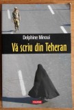 Delphine Minoui - Va scriu din Teheran (ed. Polirom / col. Hexagon) - autoarea volumului &bdquo;Nojoud. Divortata la 10 ani&rdquo;