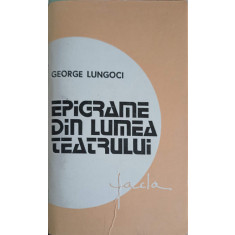 EPIGRAME DIN LUMEA TEATRULUI (EPIGRAME SI STIHURI SATIRICE)-GEORGE LUNGOCI