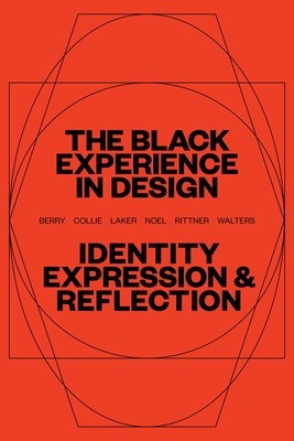 The Black Experience in Design: Identity, Expression, &amp; Reflection