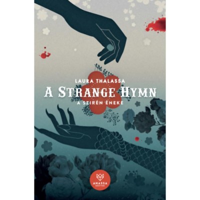 A Strange Hymn - A Szir&amp;eacute;n &amp;Eacute;neke - Laura Thalassa foto