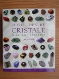 RARA 2008, Judy Hall - Totul despre cristale. Mica Enciclopedie peste 200 de cristale si secretele lor. 400 pag ilustratii color, Nemira