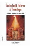 Intelectualii, puterea si tehnologia - Florea Firan