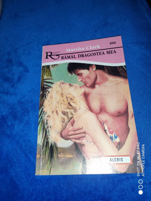 ALCRIS: COLECTIA ROMANTIC NR. 655 - MARSHA CLARK, RAMAI DRAGOSTEA MEA