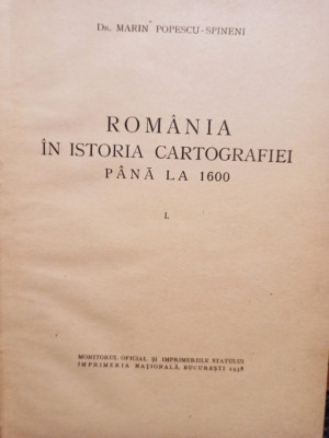 Marin Popescu Spineni - Romania in istoria cartografiei pana la 1600, vol. I (1938) foto