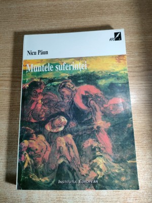 Nicu Paun - Muntele suferintei - Memorii (Institutul European, 1997) foto